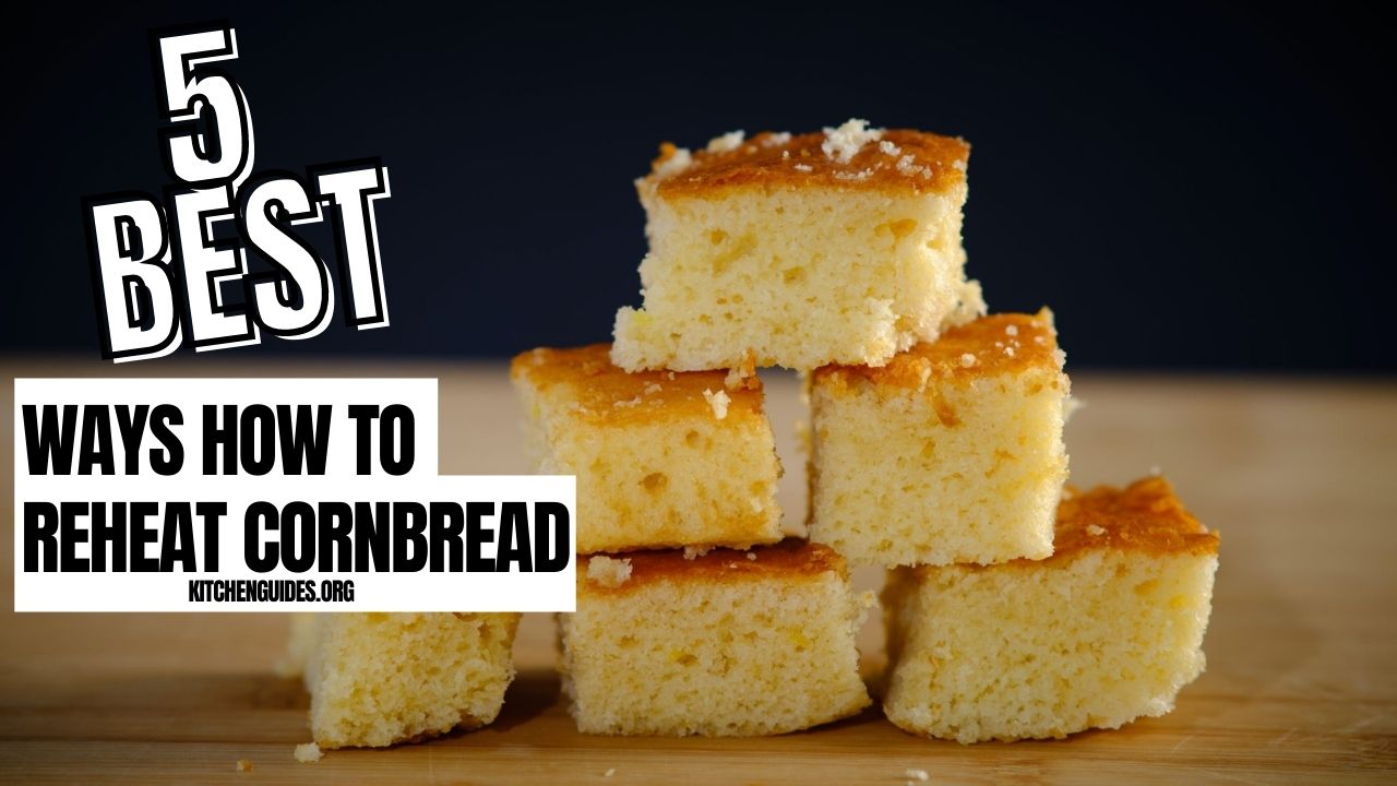 5 Best Ways How to Reheat Cornbread