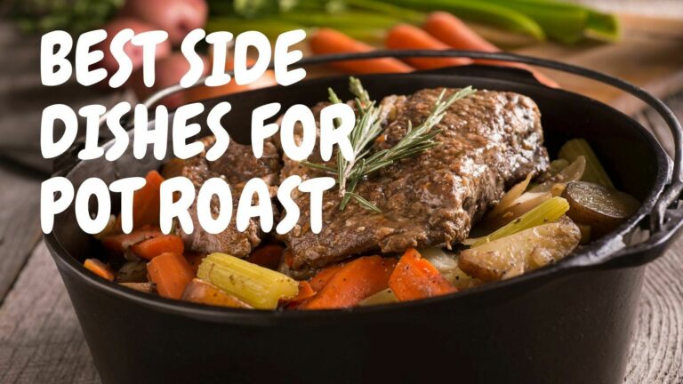 BEST SIDE DISHES FOR POT ROAST