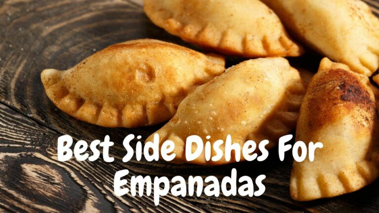 Best Side Dishes For Empanadas
