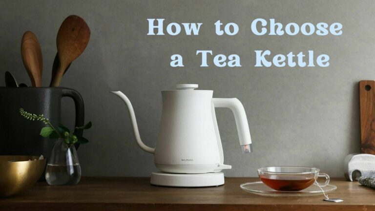 how to choose a tea kettle